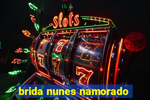 brida nunes namorado